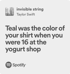 the text reads teal was the color of your shirt when you were 16 at the yogurt shop
