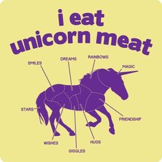 an unicorn with the words i eat unicorn meat on it's back and inside