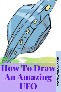 a blue flying object with the words how to draw an amazing ufo