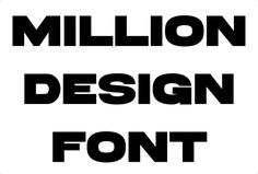 a black and white sign that says million design font