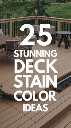 a deck with the words 25 stunning deck stain color ideas