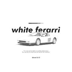 a white car with the words white ferrari on it