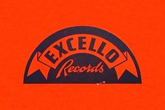 an orange background with the words excelo records on it in blue and red lettering