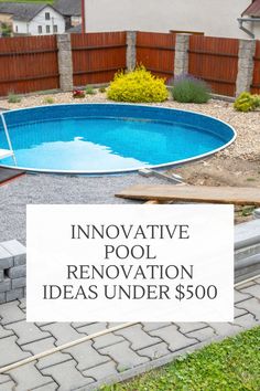 an above ground swimming pool with the words innovative pool renovation ideas under $ 500 on it