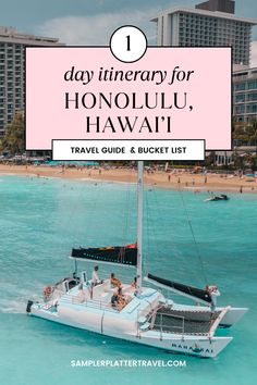 a sailboat in the ocean with text overlay reading 1 day itinerary for honolulu, hawaii travel guide and bucket list