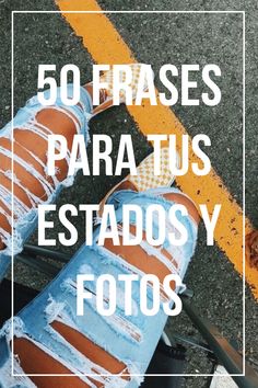 a woman's legs in ripped jeans with the words 50 frases para tus est