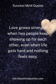 a heart with the words love grows strong when two people keep showing up for each other, even when life gets hard and nothing feels