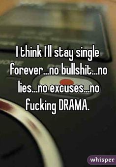 No More Relationships For Me, Never Been In A Relationship, I Want To Be Single Forever, I Just Want A Real Relationship, Faking A Relationship, Single Forever Quotes, No More Fake Love, Im Gonna Be Single Forever, I Never Fake Love