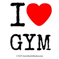 the words i love gym written in black and red on a white background with a heart