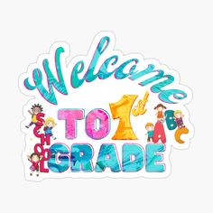 the welcome to grade sticker is shown in blue, pink and orange colors with children's names on it
