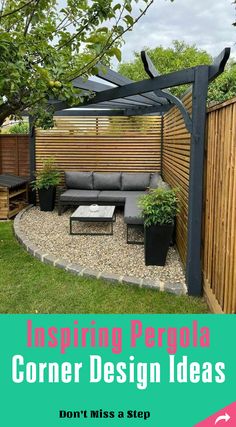 an outdoor seating area is featured with text overlay that reads, inspireing pergola corner design ideas don't miss a step