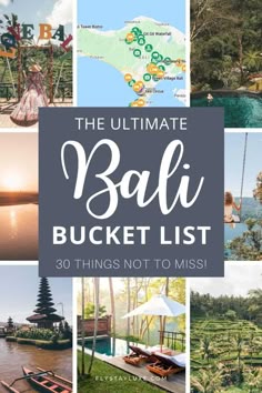 the ultimate bali bucket list with pictures and text overlays that reads, the ultimate bali bucket list 30 things not to miss