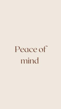 the words peace of mind on a beige background