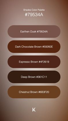 Shades Color Palette Earthen Dusk #79534A · Dark Chocolate Brown #59260E · Espresso Brown #4F2619 · Deep Brown #361C11 · Chestnut Brown #6B3F20