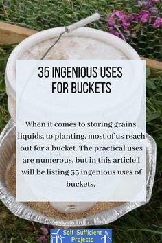 a bucket full of dirt with the words 35 ingenious uses for buckets