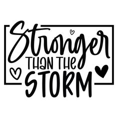 Stronger Than The Storm, Positive Quotes For Tumblers, Strong Svg, Motivational Tumbler Sayings, Strength Svg, Stronger Than The Storm Svg, Storm Svg, I Am The Storm Svg, Stay Strong Svg