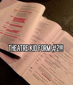 an open book sitting on top of a table next to a pen and paper with the words theatre kid form 2