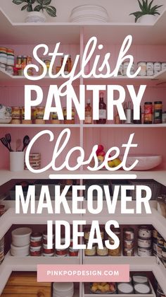 an open pantry with the words, stylish pantry closet makeover ideas on it