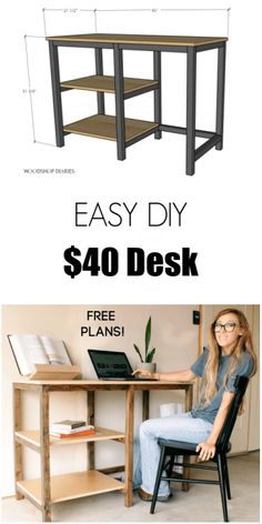 a woman sitting at a desk with the text easy diy $ 40 desk