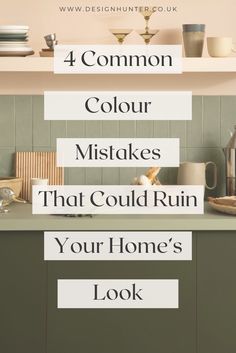 a kitchen counter with the words 4 common color mists that could ruin your home's look