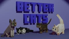 an image of some animals that are in the minecraft style text reads, better cats