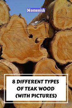 several different types of teak wood with pictures on it and the words 8 different types of teak wood with pictures