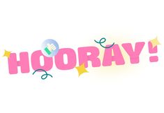 the word hooray spelled out in pink and yellow letters with stars around it