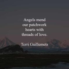 an image with the quote angels mend our patchwork hearts with threads of love