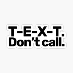 Text. Don't Call.