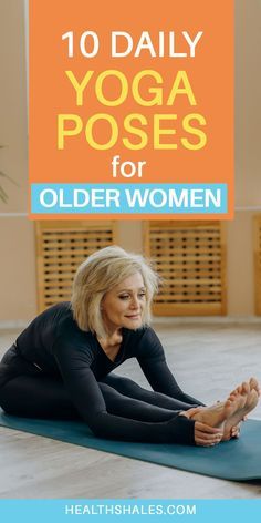 a woman doing yoga poses for older women with the title 10 daily yoga poses for older women