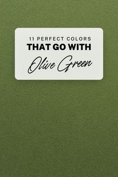 a sticker that says, 11 perfect colors that go with olive green