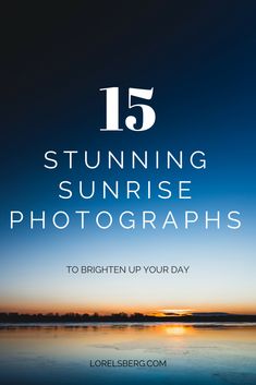 the cover of 15 stunning sunrise photographs to brighten up your day