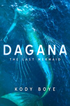 the cover of daganna, the last mermaid by kody boye is shown