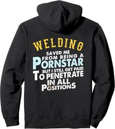 Perfect gift for Welder Girlfriend, Boyfriend, Husband or anyone who loves welding or it's their profession. Sure to get men and women's attention when grocery shopping or hitting your favorite spot.
Funny saying "Welding saved me from being a star, but I still get paid to penetrate in all positions". This Welding themed apparel would be a great gift for Christmas, Xmas, birthdays, or other special occasions.
#welder #weldinggifts #welding Welding Gifts, Welding Rig, Metal Welding Art, Gifts For Welders, Letter Hoodie, Welding Accessories, Sports Hoodies, Grocery Shop, Hoodies Men Pullover