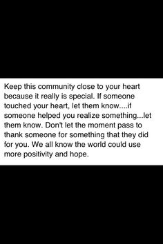 a black and white photo with the words keep this community close to your heart because it really is special