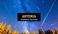 the stars in the night sky are visible above some trees and pine trees with text that reads, asteria titans of the stars
