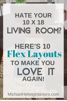 a living room with the text hate your 10x 18 living room here's 10 flex layouts to make you love it again
