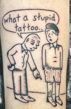 Tatoo Fails, Witty Tattoo, Genius Tattoo, Insecurity Tattoo Ideas, Unhinged Tattoos, Your Opinion Tattoo, Funny Tattoo Designs, Joke Tattoos, Funny Patchwork Tattoos