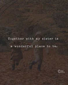 two children running in the woods with a quote on it that says, together with my sister is a wonderful place to be