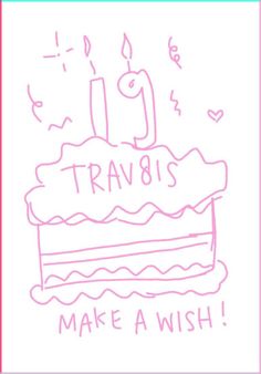 a birthday cake with candles on it and the words trav 8is make a wish