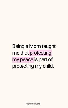 the quote being a mom taught me that protecting my peace is part of protecting my child
