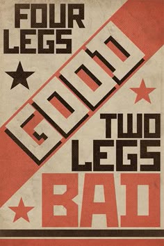 an old poster with the words four legs and two legs bad written in black on it