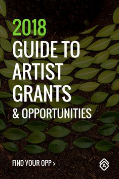 the title for the guide to artist grant's and opportunities 2018