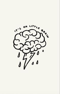 a black and white drawing of a brain with the words it's ok little rain