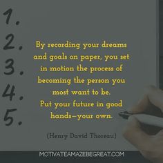 a person writing on a piece of paper with the words, by recording your dreams and goals on paper, you set in motion