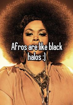 "Afros are like black halos :)" Afro Hair Quotes, Black Afro Pfp, Black Afro Aesthetic, Afro Quote, Boneless Afro Meme, Afro Black Hair, Black Whispers, Black Afro, Afro Meme