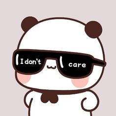 a panda bear wearing sunglasses with the words i don't care