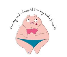Oink! Sassy Pig, Funny Pig Tattoo, Pot Belly Pig Cartoon, Funny Pig Quote Art, Funny Pig Illustration, Pig In A Swimsuit, Pig In A Bathing Suit, Pig In Bathing Suit, Pig With Humorous Quote
