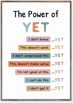 the power of yet poster is displayed in front of a white background with multicolored words