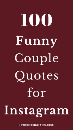 the words, 100 funny couple quotes for instagram are in white letters on a maroon background